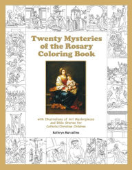 Title: Twenty Mysteries of the Rosary Coloring Book: with Illustrations of Art Masterpieces and Bible Stories for Catholic/Christian Children, Author: Kathryn Marcellino