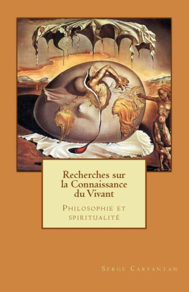 Recherches sur la connaissance du vivant: Philosophie et spiritualité