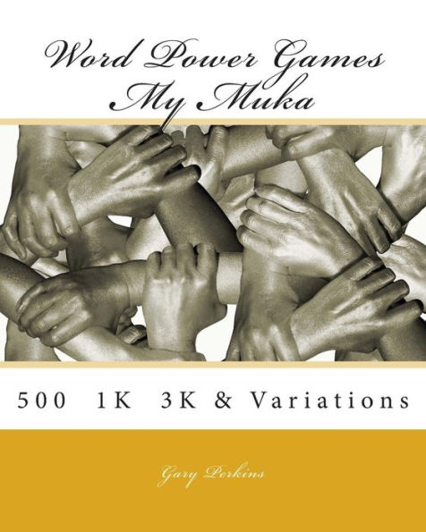 Word Power Games - My MUKA series: 500 - 1K - 3K & Variations
