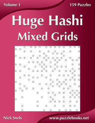 Title: Huge Hashi Mixed Grids - Volume 1 - 159 Puzzles, Author: Nick Snels