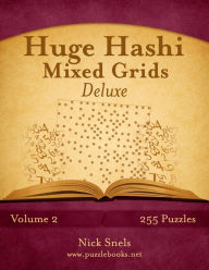 Title: Huge Hashi Mixed Grids - Volume 2 - 255 Puzzles, Author: Nick Snels