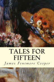 Title: Tales for Fifteen, Author: James Fenimore Cooper