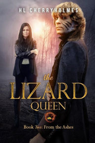 Title: The Lizard Queen Book Two: From the Ashes, Author: H L Cherryholmes