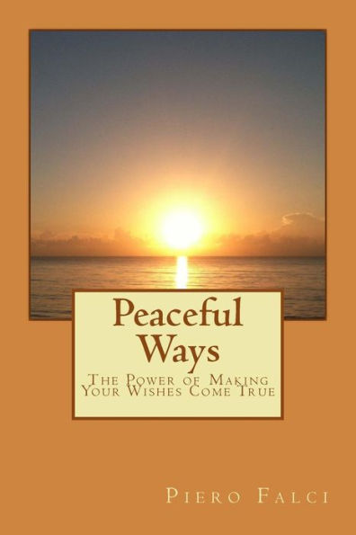 Peaceful Ways: The Power of Making Your Wishes Come True