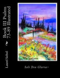 Title: Book III Psalms 73-89 Illustrated, Author: Laurel Marie Sobol