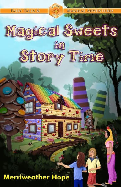 Magical Sweets in Story Time: Fairy Tales & Magical Adventures Book Two
