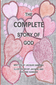 Title: The Complete Story of God: Contains The Story of God Parts 1;2 and 3 into one book., Author: Jacquie Lynne Hawkins