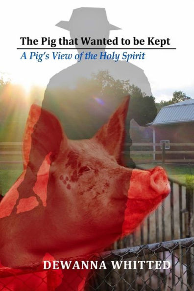 The Pig that Wanted to Be Kept: A Pig's View of the Holy Spirit