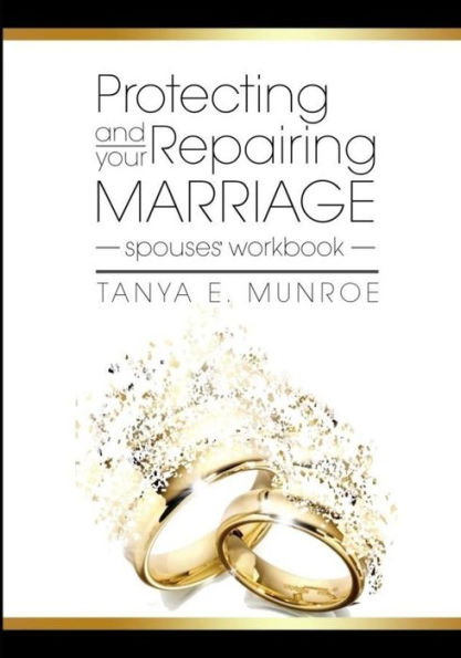 Protecting and Repairing Your Marriage: Spouse's Workbook