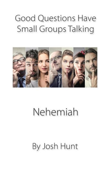 Nehemiah: Good Questions Have Small Groups Talking