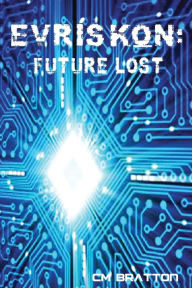 Title: Evriskon: Future Lost, Author: C E Brown