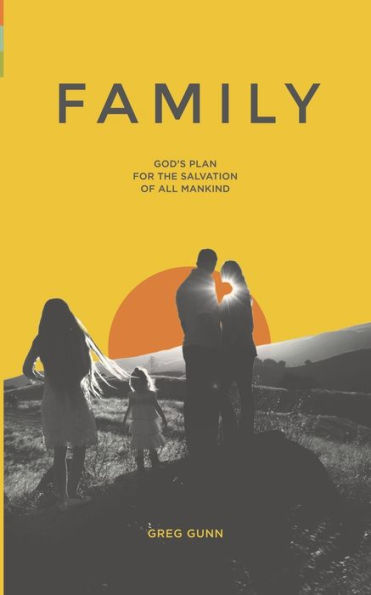 Family: God's Plan for the Salvation of All Mankind