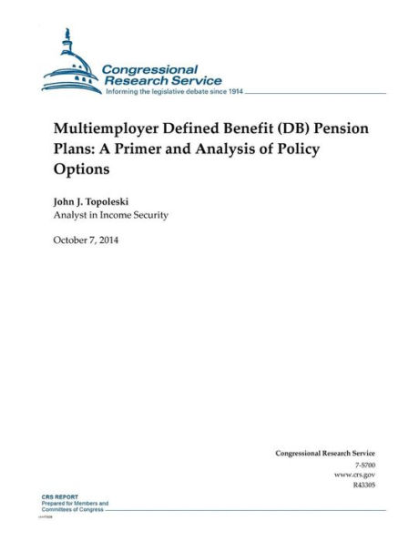 Multiemployer Defined Benefit (DB) Pension Plans: A Primer and Analysis of Policy Options