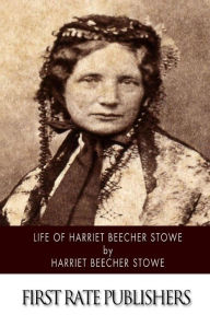 Title: Life of Harriet Beecher Stowe, Author: Harriet Beecher Stowe