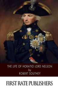 Title: The Life of Horatio Lord Nelson, Author: Robert Southey