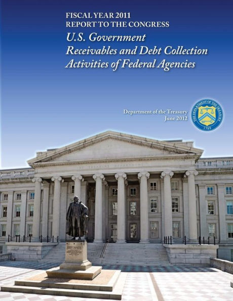 Fiscal Year 2011: U.S. Government Receivables and Debt Collection Activities of Federal Agencies