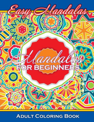 Easy Mandalas For Beginners Adult Coloring Book