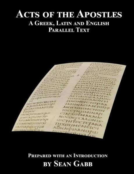 Acts of the Apostles: A Greek Latin and English Parallel Text: Being an Aid for Adults to the Easier Learning of the Classical Languages