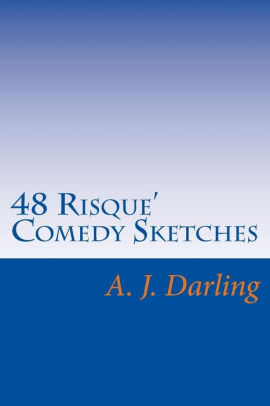 48 Risque Comedy Sketches By A J Darling Paperback Barnes Noble