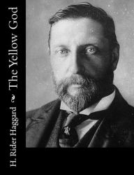 Title: The Yellow God, Author: H. Rider Haggard