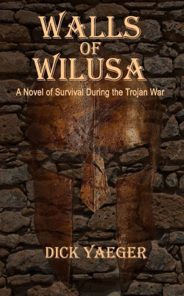 Walls of Wilusa: A Novel Survival During the Trojan War