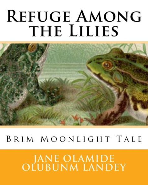 Refuge Among the Lilies: Brim Moonlight Tale