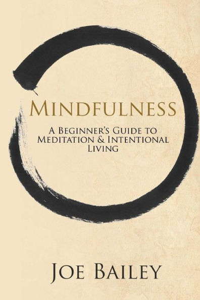 Mindfulness: A Beginner's Guide to Meditation & Intentional Living