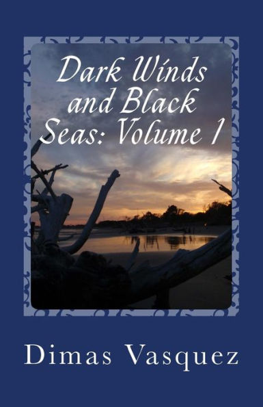 Dark Winds and Black Seas: Volume 1