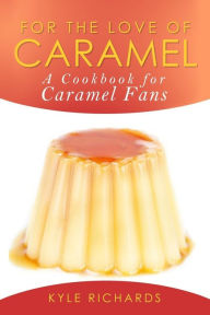 Title: For the Love of Caramel, Author: Kyle Richards