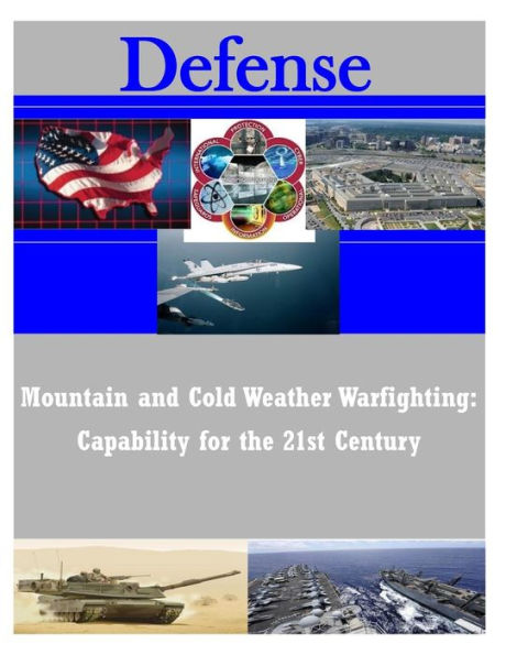 Mountain and Cold Weather Warfighting: Capability for the 21st Century