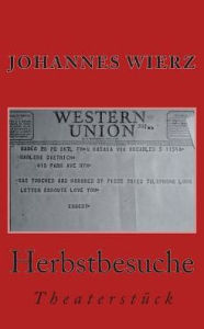 Title: Herbstbesuche: Theaterstueck, Author: Johannes Wierz