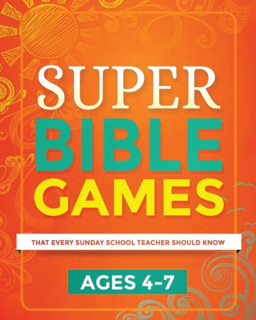 Super Bible Games for Ages 4-7: That Every Sunday School Teacher Should ...