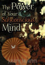 The Power of Your Subconscious Mind