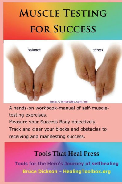 Muscle Testing for Success: Muscle-testing exercises applied to success topics