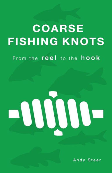 Coarse Fishing Knots - From the reel to the hook