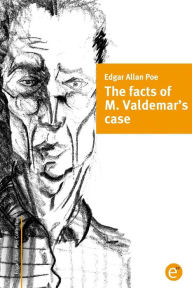Title: The facts of M. Valdemar's case, Author: Ruben Fresneda