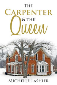 Title: The Carpenter & the Queen, Author: Michelle Lashier