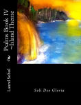 Title: Psalms Book IV ~Island Theme, Author: Laurel Marie Sobol