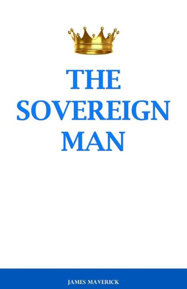 The Sovereign Man: How to Become a Man of High Value, Confidence and Action