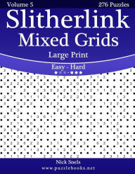 Title: Slitherlink Mixed Grids Large Print - Easy to Hard - Volume 5 - 276 Puzzles, Author: Nick Snels