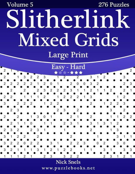 Slitherlink Mixed Grids Large Print - Easy to Hard Volume 5 276 Puzzles