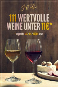 Title: 111 wertvolle Weine unter 11 Euros, Author: Jeff Lee