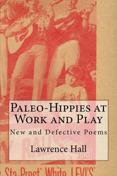 Paleo-Hippies at Work and Play: New and Defective Poems