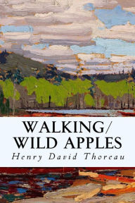 Title: Walking/Wild Apples, Author: Henry David Thoreau