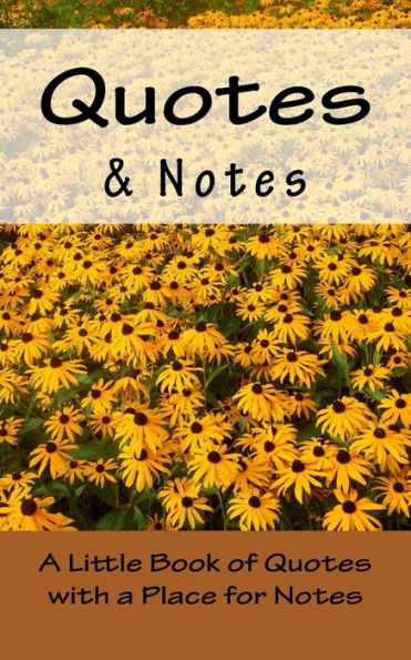 Quotes & Notes: A Little Book of Quotes with a Place for Notes