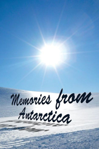 Memories From Antarctica