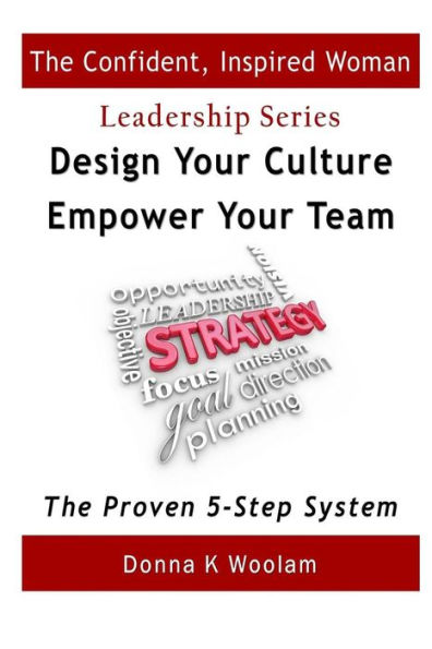 Design Your Culture - Empower Your Team: The Proven 5-Step System