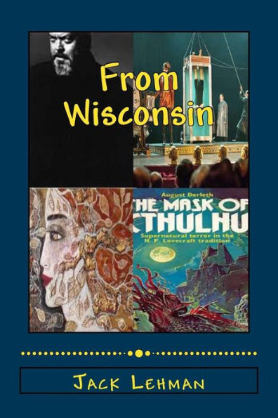 Out of Wisconsin: Orson Welles, Houdini, Lorine Niedecker, August Derleth