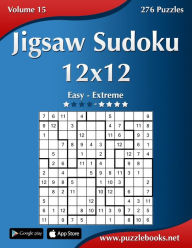 Title: Jigsaw Sudoku 12x12 - Easy to Extreme - Volume 15 - 276 Puzzles, Author: Nick Snels