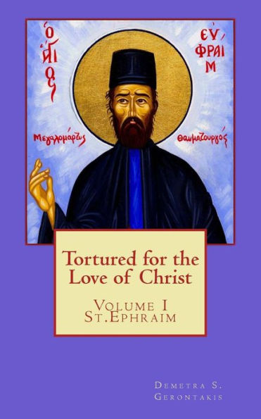 Tortured for the love of Christ: St.Ephraim